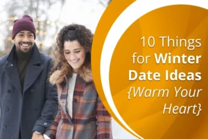 10 idées de rendez-vous en hiver {Réchauffez votre cœur}